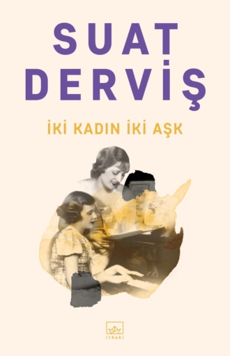 Derviş Suat. İki kadın iki aşk