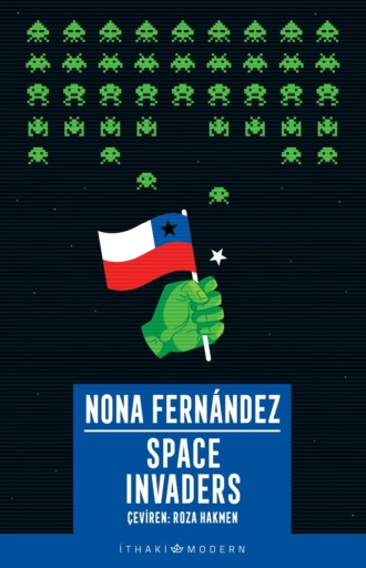Nona Fernández Silanes. Space invaders: diktatörlüğün gölgesinde