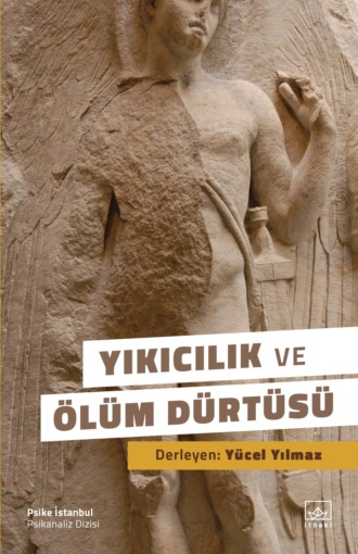 Yıkıcılık ve ölüm dürtüsü. 