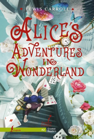 Льюис Кэрролл. Alice's Adventures in Wonderland. A2