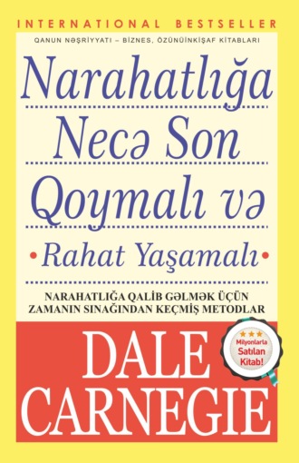 NARAHATLIĞA NECƏ SON QOYMALI VƏ RAHAT YAŞAMAĞA BAŞLAMALI. Karnegi Deyl