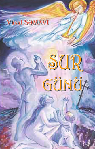 Səmavi Vüsal. Sur günü
