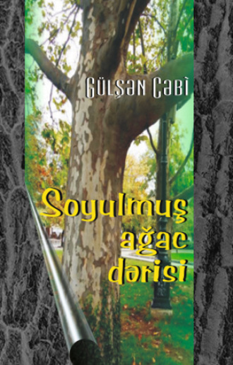 Cəbi Gülşən. Soyulmuş ağac dərisi
