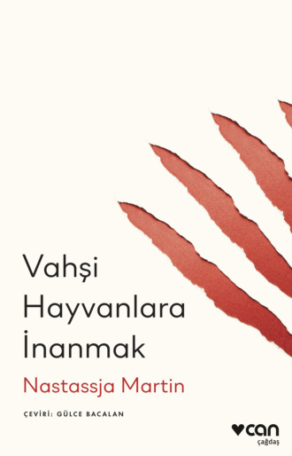 Martin Nastassja. Vahşi Hayvanlara İnanmak