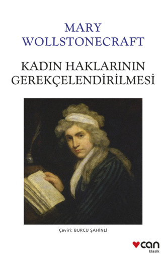 Wollstonecraft Mary. Kadın Haklarının Gerekçelendirilmesi