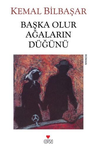 Binbaşar Kemal. Başka Olur Ağaların Düğünü