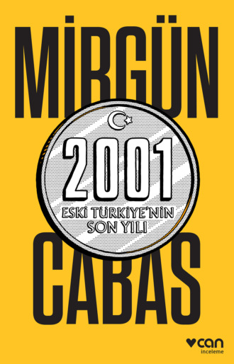 Cabas Mirgün. 2001: Eski Türkiye'nin Son Yılı