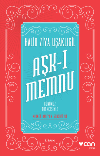 Халит Зия Ушаклыгиль. Aşk-ı Memnu - Günümüz Türkçesiyle