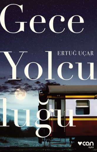 Uçar Ertuğ. Gece Yolculuğu