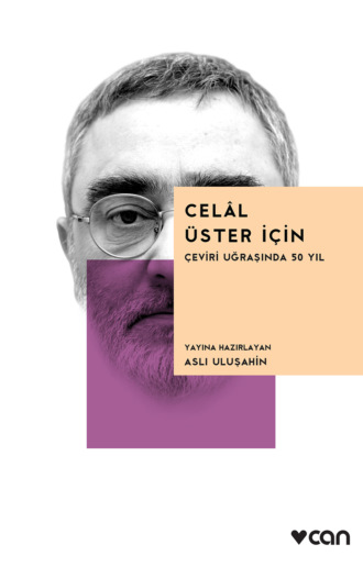Uluşahin Aslı. Celâl Üster İçin / Çeviri Uğraşında 50 Yıl