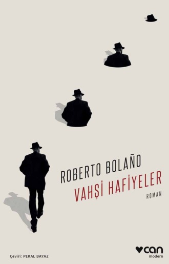 Bolano Roberto. Vahşi Hafiyeler