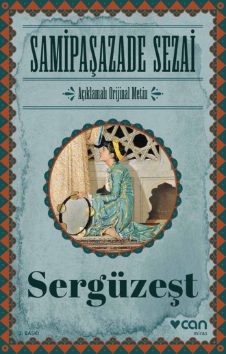 Sezai Samipaşazade. Sergüzeşt - Açıklamalı Orjinal Metin