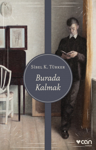 Türker Sibel K.. Burada Kalmak
