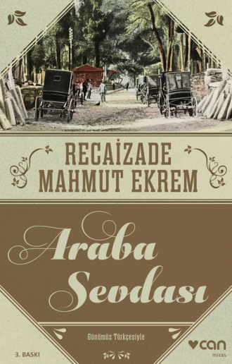 Ekrem Recaizade Mahmut. Araba Sevdası - Günümüz Türkçesiyle