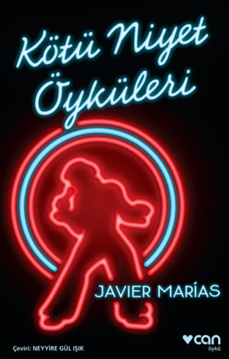 Marias  Javier. Kötü Niyet Öyküleri