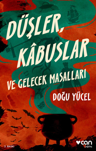 Yücel Doğu. Düşler, Kabuslar ve Gelecek Masallar