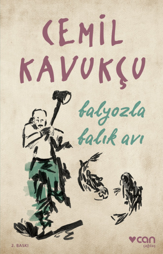 Kavukçu Cemil. Balyozla Balık Avı