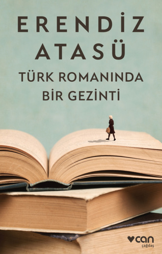 Атасу Эрендиз. Türk Romanında Bir Gezinti