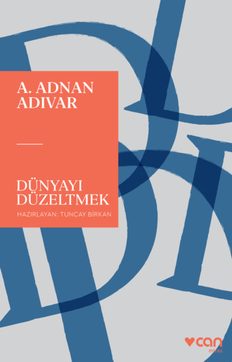 Adıvar Adnan. Dünyayı Düzeltmek