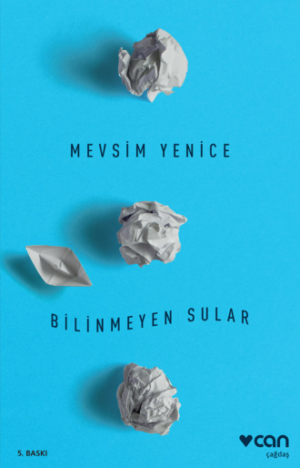 Yenice Mevsim. Bilinmeyen Sular