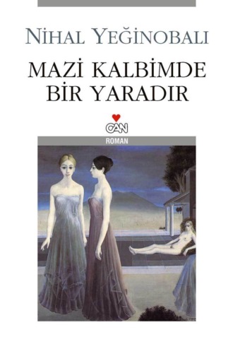 Yeğinobalı Nihal. Mazi Kalbimde Bir Yaradır