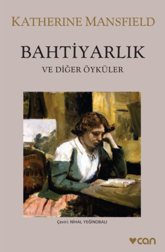 Кэтрин Мэнсфилд. Bahtiyarlık ve Diğer Öyküler