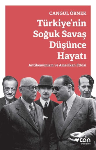 Cangül Örnek. Türkiye'nin Soğuk Savaş Düşünce Hayatı