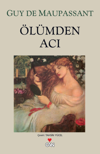 Maupassant de Guy. Ölümden Acı