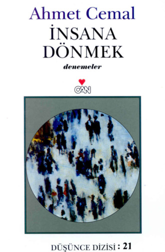 Ahmet Cemal. İnsana Dönmek