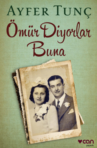 Tunç Ayfer. Ömür Diyorlar Buna