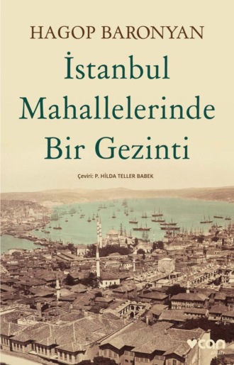 Hagop Baronyan. İstanbul Mahallelerinde Bir Gezinti