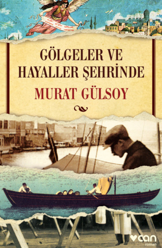 Gülsoy Murat. Gölgeler ve Hayaller Şehrinde