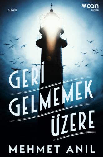 Anıl Mehmet. Geri Gelmemek Üzere