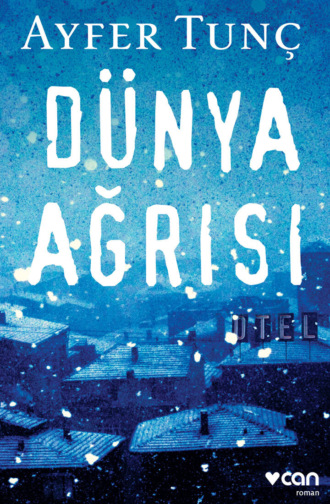 Dünya Ağrısı. 