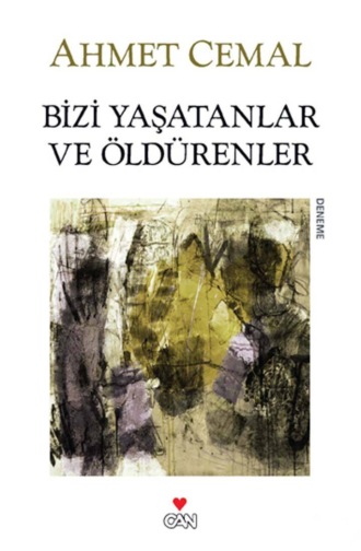 Ahmet Cemal. Bizi Yaşatanlar ve Öldürenler