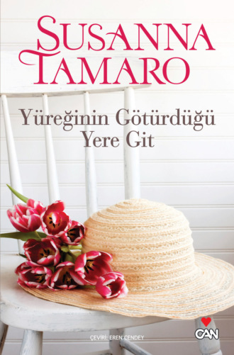 Yüreğinin Götürdüğü Yere Git. 
