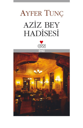 Tunç Ayfer. Aziz Bey Hadisesi