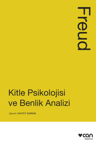 Freud (Hg.) Sigmund. Kitle Psikolojisi ve Benlik Analizi