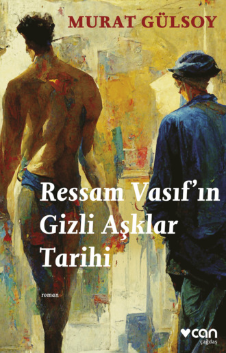 Gülsoy Murat. Ressam Vasıf'ın Gizli Aşklar Tarihi