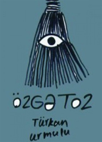 Türkan Urmulu. ÖZGƏ TOZ