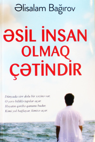 Bağırov Əlisalam. Əsil insan olmaq çətindir
