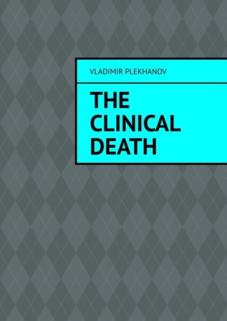 Vladimir Plekhanov. The clinical death