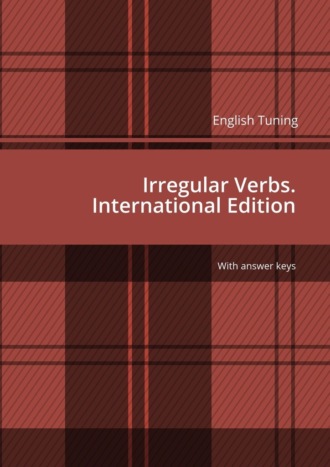 Yaroslav Pisarev. English Tuning. Irregular Verbs. International Edition. With answer keys