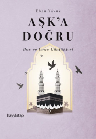 Ebru Yavuz. Aşk’a Doğru