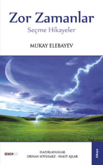 Zor Zamanlar. Mukay Elebayev