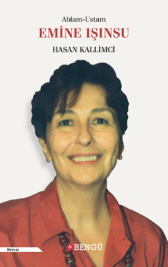 Hasan Kallimci. Ablam – Ustam Emine Işınsu