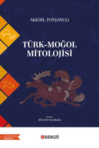 Akedil Toyşanulı. Türk-Moğol Mitolojisi
