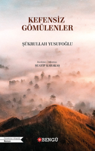 Yusufoğlu Şükrullah. Kefensiz Gömülenler