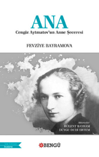 Fevziye Bayramova. Ana – Cengiz Aytmatovun Anne Şeceresi