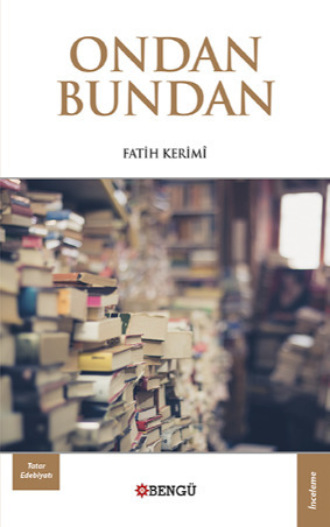 Ondan Bundan. Fatih Kerimî